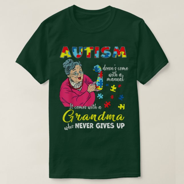 Autism Doesn't Come With A Manual Grandma Who Neve T-Shirt (Design Front)