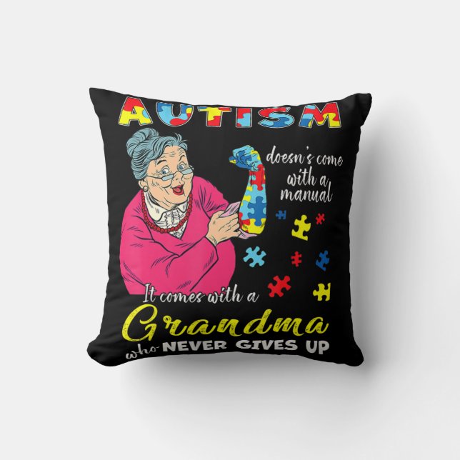 Autism Doesn't Come With A Manual Grandma Who Neve Throw Pillow (Front)