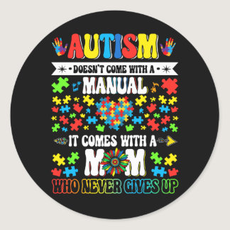 Autism Doesn't Come With A Manual It Comes With A  Classic Round Sticker