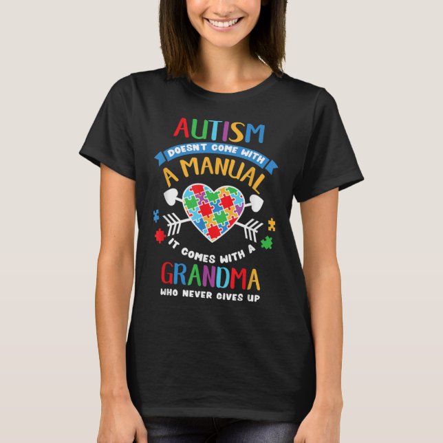 Autism Doesnt Come With A Manual It Comes With A G T-Shirt (Front)