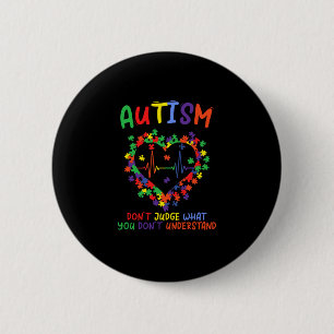 Autism Dont Judge What You Dont Understand Button