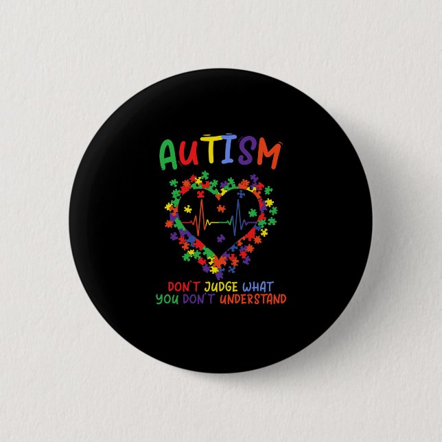 Autism Dont Judge What You Dont Understand Button (Front)