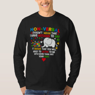Autism Elephant Non-verbal Doesn't Mean That I Hav T-Shirt