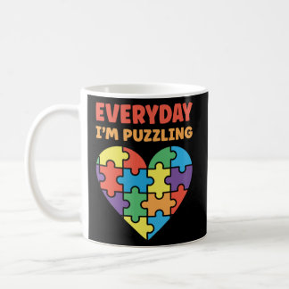 Autism everyday i´m puzzling autism awareness  coffee mug