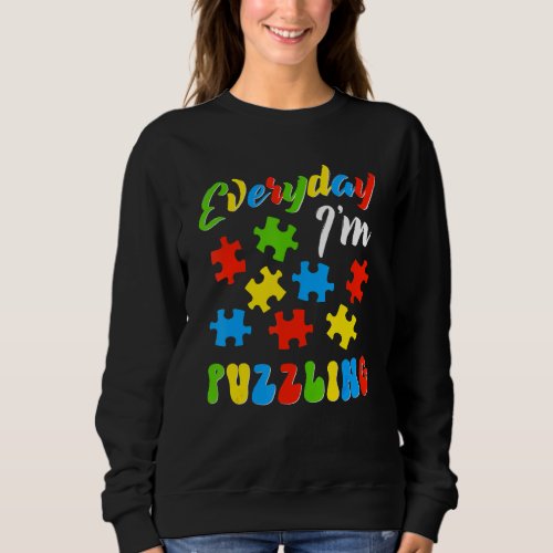 Autism Everyday Im Puzzling  Color Puzzle Sweatshirt