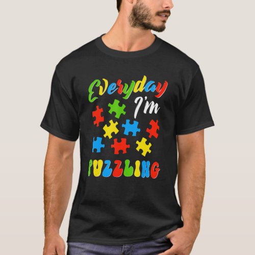 Autism Everyday Im Puzzling  Color Puzzle T_Shirt