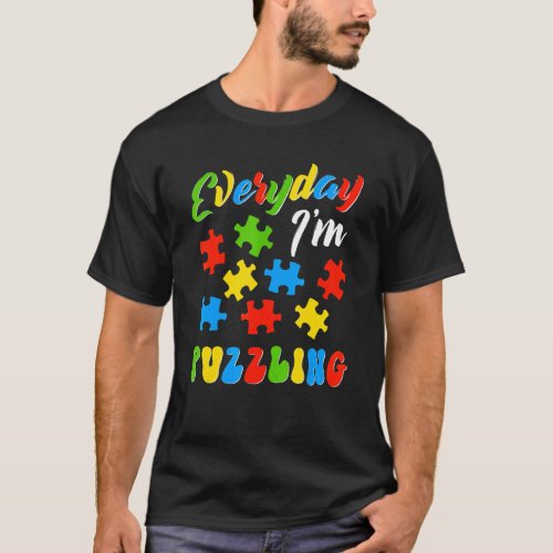Autism Everyday I&#39;m Puzzling  Color Puzzle T-Shirt