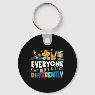 Autism Everyone Communicates Differently Autism Aw Keychain
