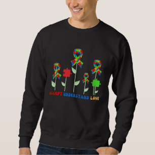 Autism Flower Accept Understand Love ASD Autism Aw Sweatshirt