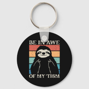 Autism Funny Be In Awe Of My tism Meme Autistic Wi Keychain