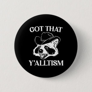 Autism Funny Got That Y'alltism Shirt Meme Autisti Button