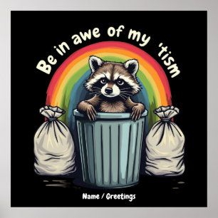 Autism Funny Raccoon Be In Awe Of My 'Tism Meme Poster