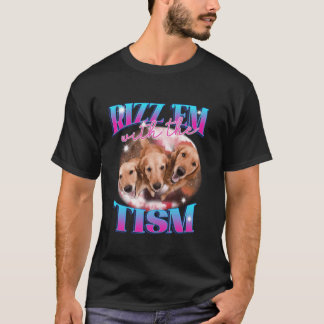 Autism Funny Rizz Em With The Tism Dog Meme Autist T-Shirt
