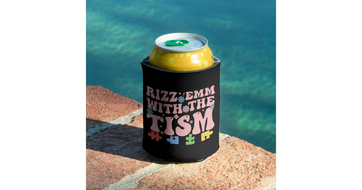 Autism Funny Rizz Em With The Tism Meme Autistic Can Cooler | Zazzle