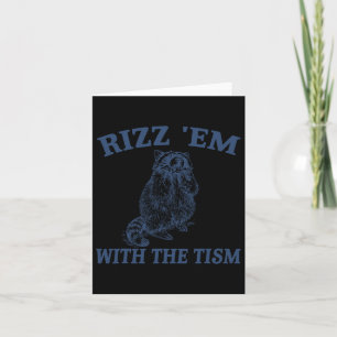 Autism Funny Rizz Em With The Tism Meme Autistic R Card