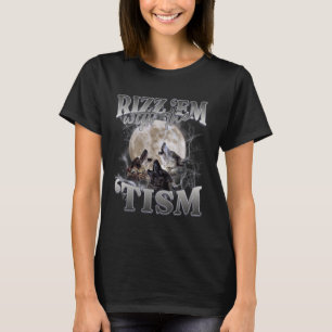 Autism Funny Rizz Em With The Tism Meme Autistic W T-Shirt