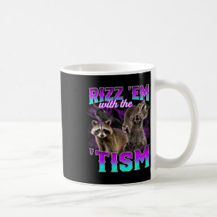 Autism Funny Rizz Em With The Tism Meme Racoon Coffee Mug