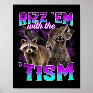 Autism Funny Rizz Em With The Tism Meme Racoon Poster