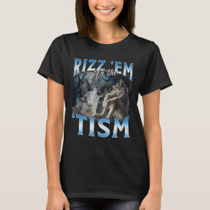 Autism Funny Rizz Em With The Tism Wolf Meme  T-Shirt