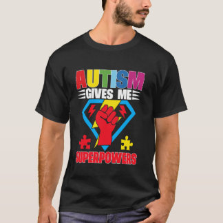 Autism gives me Superpowers Autism T-Shirt