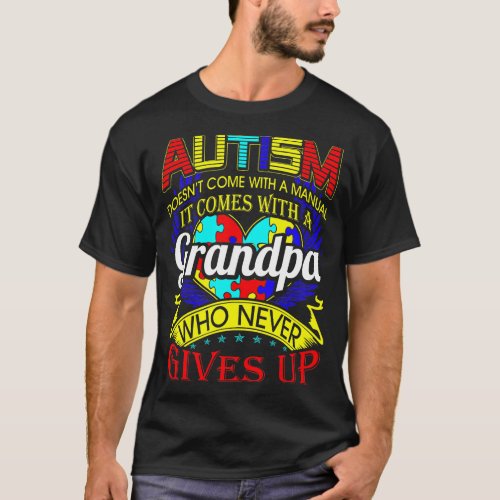 Autism Grandpa Never Gives Up Awareness T_Shirt