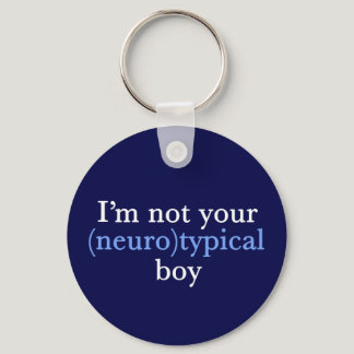 Autism Humor I'm Not Your Neurotypical Boy Keychain