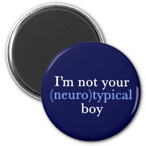Autism Humor Im Not Your Neurotypical Boy Magnet