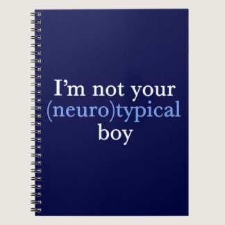 Autism Humor I'm Not Your Neurotypical Boy Notebook
