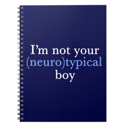 Autism Humor Im Not Your Neurotypical Boy Notebook