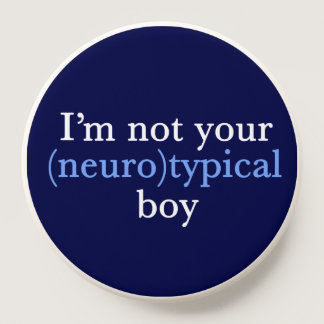Autism Humor I'm Not Your Neurotypical Boy PopSocket