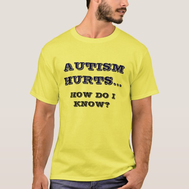 AUTISM HURTS... - Customized - Cus... - Customized T-Shirt (Front)