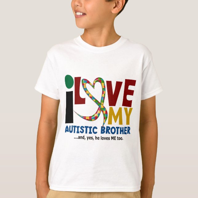 AUTISM I Love My Autistic Brother 2 T-Shirt (Front)
