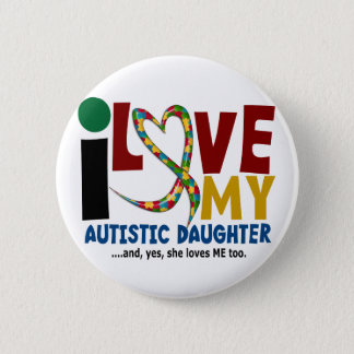 AUTISM I Love My Autistic Daughter 2 Pinback Button
