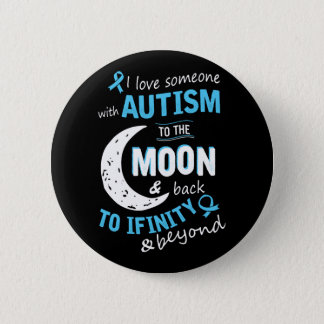 Autism - I love someone with Autism to the moon Button