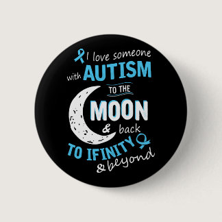 Autism - I love someone with Autism to the moon Button