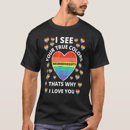 Autism  I See Your True Colors Thats Why I Love Yo T_Shirt