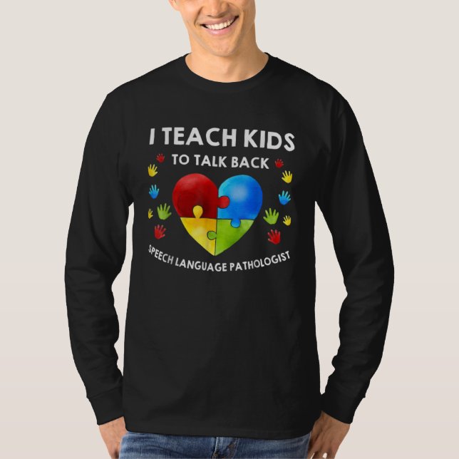 Autism I Teach Kids To Talk Back   Speech Therapis T-Shirt (Front)
