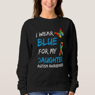 Autism I Wear Blue For My Daughter Awareness Puzzl Sweatshirt