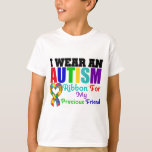 Autism I Wear Ribbon For My Precious Friend T-Shirt
