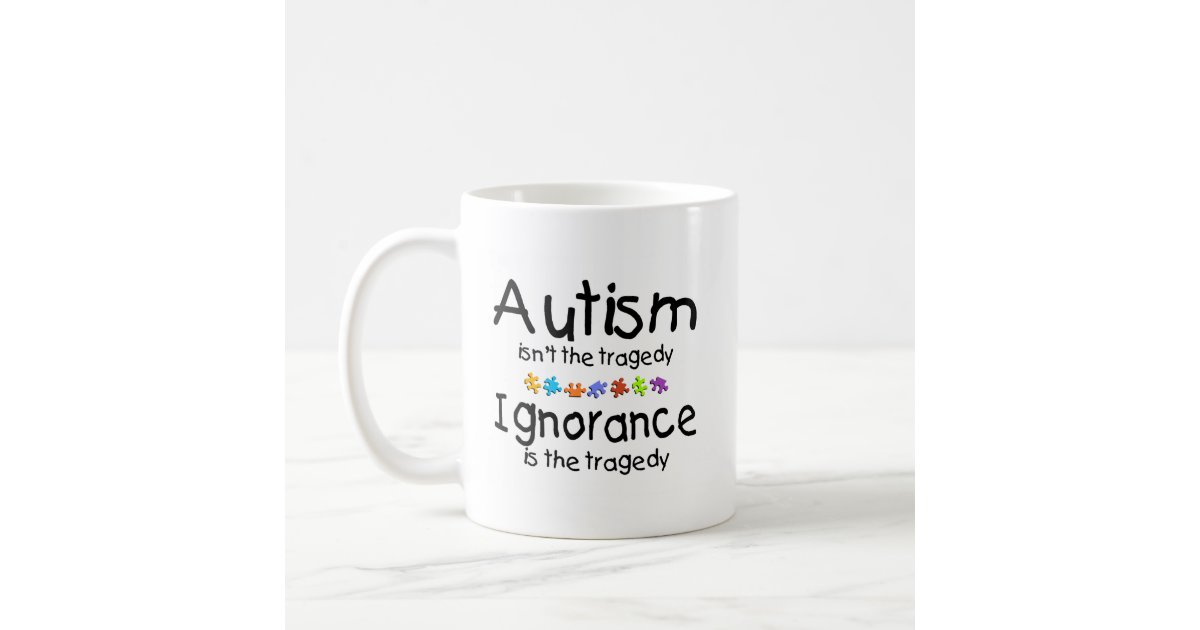 Autism Ignorance Coffee Mug | Zazzle