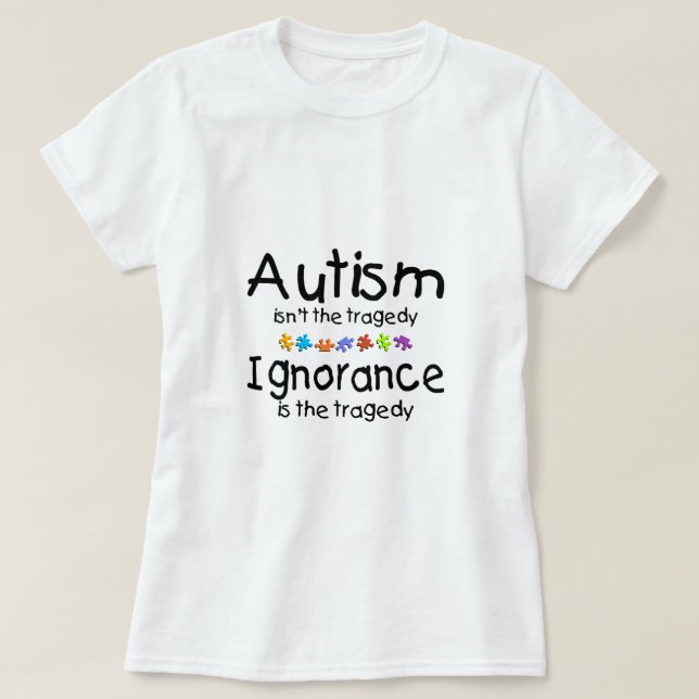 Autism Ignorance T-Shirt (Design Front)