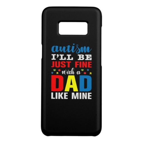 Autism Ill Be Just Fine With A Dad Like Mine Case_Mate Samsung Galaxy S8 Case