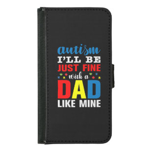 Autism I'll Be Just Fine With A Dad Like Mine Samsung Galaxy S5 Wallet Case