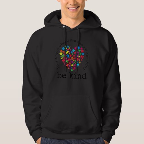Autism In A World Where You Can Be Anything Be Kin Hoodie