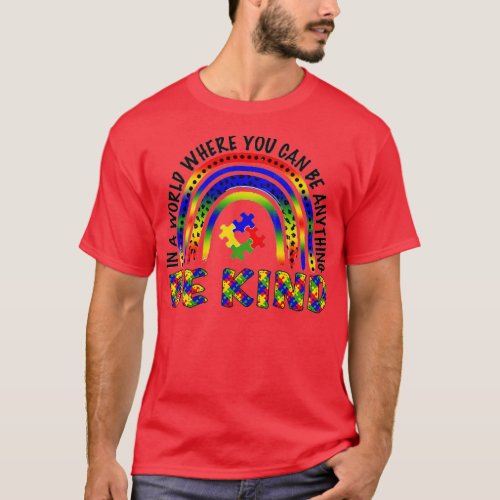 Autism in a world where you can be anything T_Shirt
