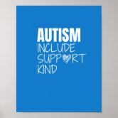 be kind.support.love autism Poster & Prints