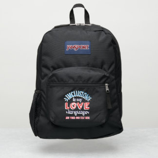 AUTISM INCLUSION Is My Love Language - ADD TEXT JanSport Backpack