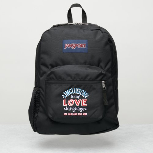 AUTISM INCLUSION Is My Love Language _ ADD TEXT JanSport Backpack