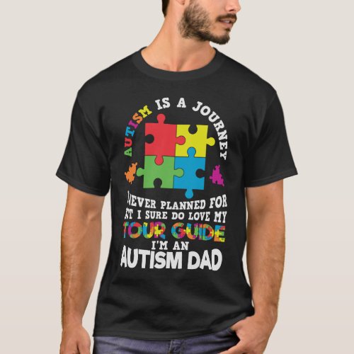 Autism Is A Journey Autism Dad Saying T_Shirt