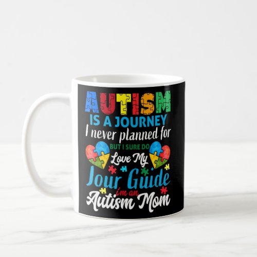 Autism Is A Journey  Autism Mom  Autism Awareness  Coffee Mug